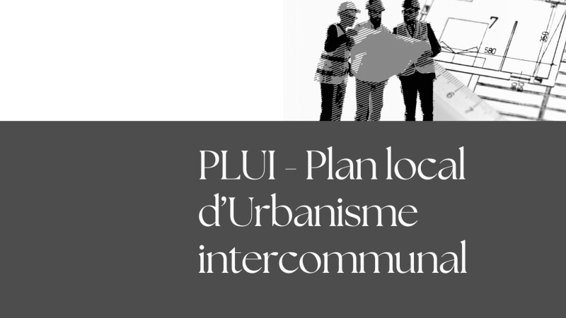 PLUI - Plan local d'urbanisme intercommunale