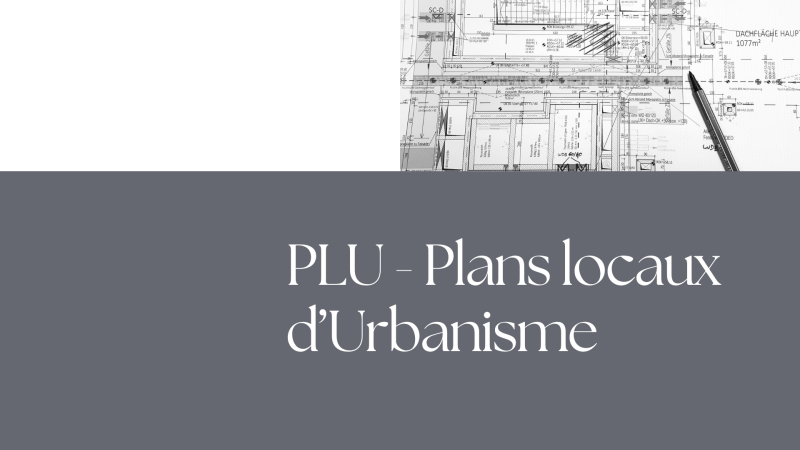 PLU - Plans Locaux d’Urbanisme