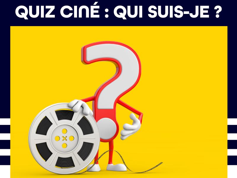 🎥🍿 Quiz Ciné : Qui suis-je ?