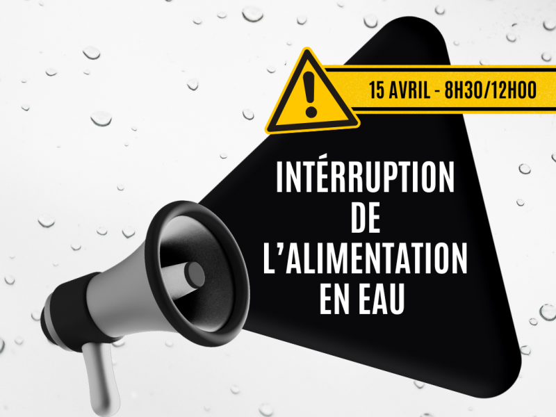 💧 INTÉRRUPTION DE L'ALIMENTATION EN EAU