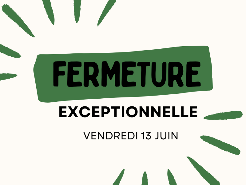 🚨 Fermeture Exceptionnelle 🚨